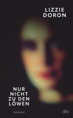 Nur nicht zu den Löwen: Roman Lizzie Doron