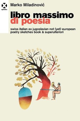 Libri Marko Miladinovic - Libro Massimo Di Poesia. Swiss Italian Ex Jugoslavian 