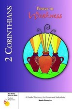 2 CORINTHIANS: POWER IN WEAKNESS (SIX WEEKS WITH THE By Kevin Perrotta & Kevin