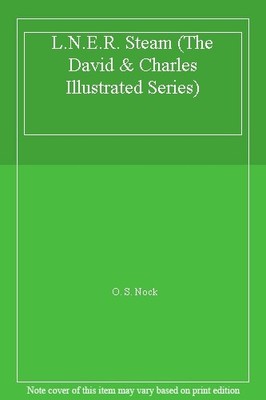 L.N.E.R. Steam (The David & Charles Illustrated Series),O. S. No