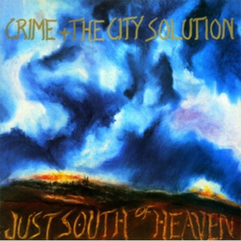 Crime & The City Solution/Новый альбом Just South Of Heaven LSTUMM22