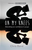 On My Knees | Rebuilding Our Confidence In Prayer | Chris Band | Englisch | Buch