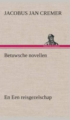 Jacobus Jan Crem Betuwsche novellen, en Een reisgezelsch (Hardback) (UK IMPORT)