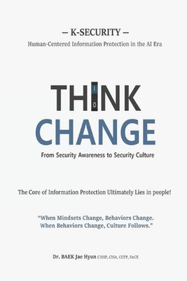 Think Change: From Security Awareness to Security Culture by Jae Hyun Baek Paper