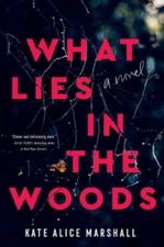 What Lies in the Woods: A Novel - Hardcover By Marshall, Kate Alice - VERY GOOD