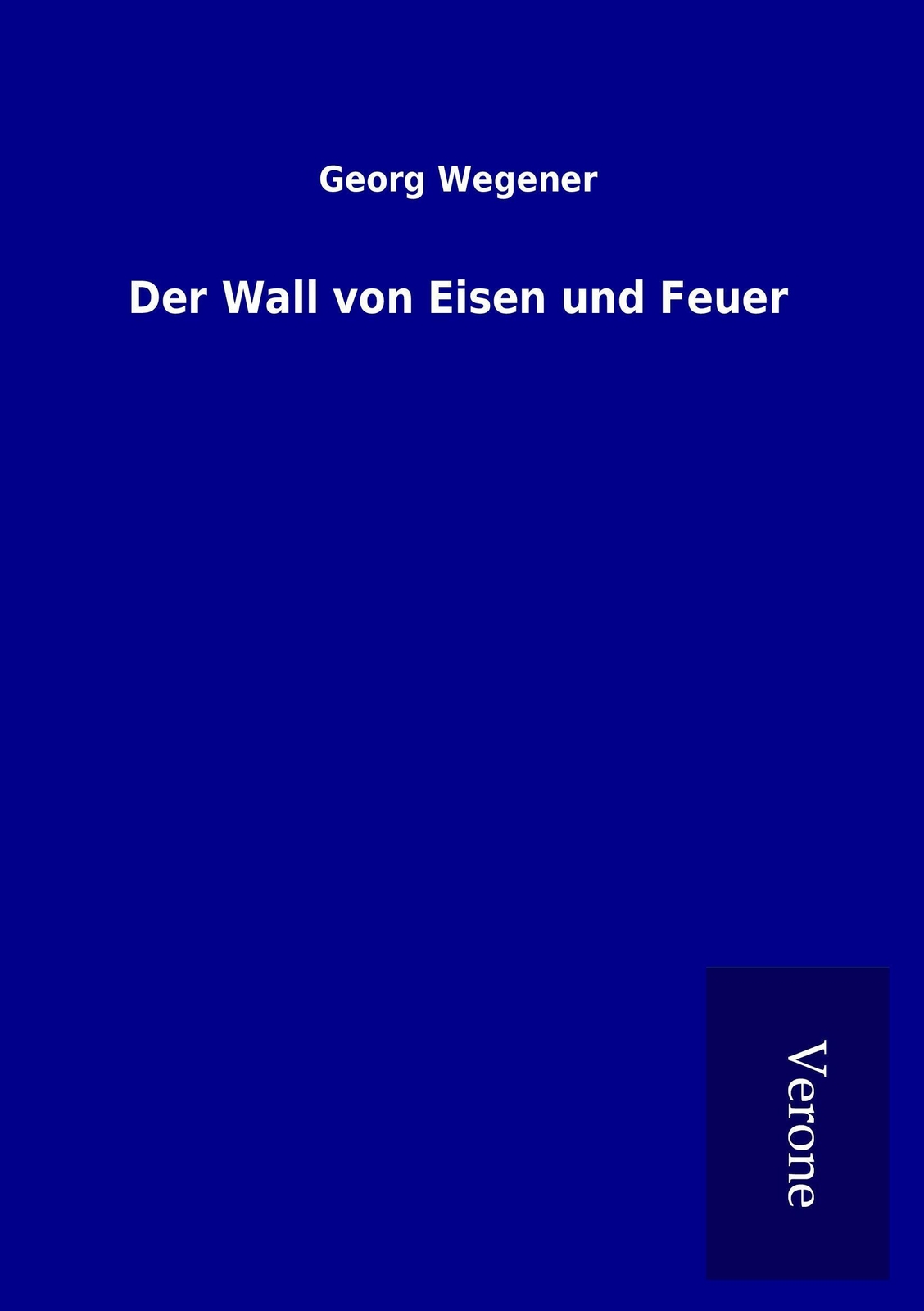 Thumbnail - Georg Wegener | Der Wall Von Eisen Und Feuer | Taschenbuch | Deutsch