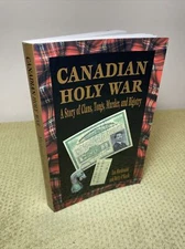 CANADIAN HOLY WAR: A STORY OF CLANS, TONGS, MURDER, AND By Ian Macdonald & Betty
