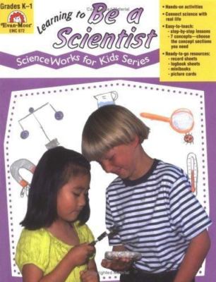Learning to Be a Scientist (Science Works for Kids Series), Moore, Jo Ellen,Norr