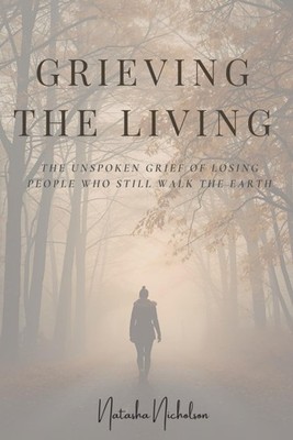 Grieving the Living: The Unspoken Grief of Losing People Who Still Walk the Eart