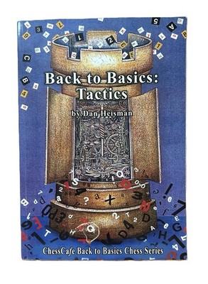 Back to Basics: Tactics by Dan Heisman