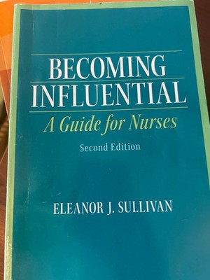 Becoming Influential : A Guide for Nurses by Eleanor Sullivan (2012, Trade...