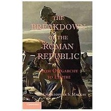 The Breakdown of the Roman Republic From Oligarchy to Empire Mackay Paperback