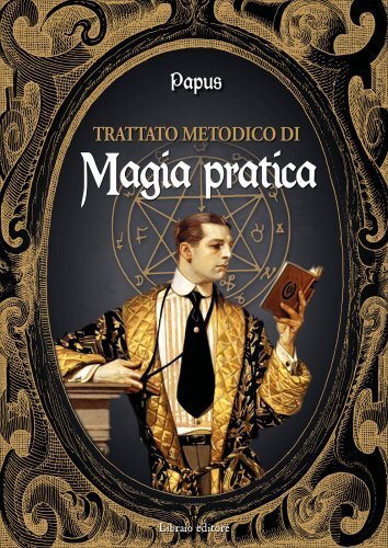 Trattato metodico di magia pratica [Paperback] [Jul 18, 2022] Papus - Immagine 2