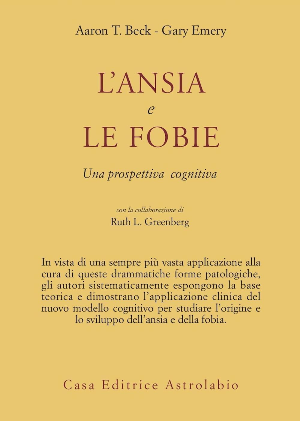 Libri Beck Aaron T. / Gary Emery / Greenberg Ruth L. - L' Ansia E Le Fobie. Una