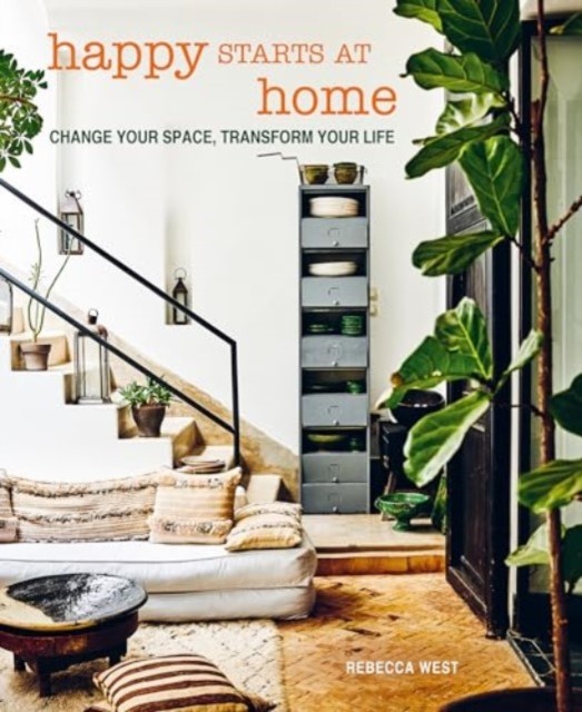 Happy Starts at Home: Change your space, transform your life - Image 4
