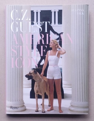 C.Z. Guest: American Style Icon by Susanna Salk First Edition 2013