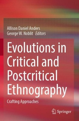 Evolutions in Critical and Postcritical Ethnography George W. Noblit