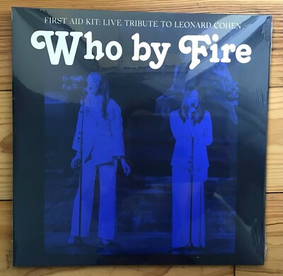 First Aid Kit | Who By Fire | Live Tribute To Leonard Cohen | 2x Blue Vinyl