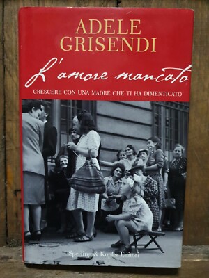 L'AMORE MANCATO - ADELE GRISENDI - ED. SPERLING & KUPFER 2007 - DEPRESSION - TOP