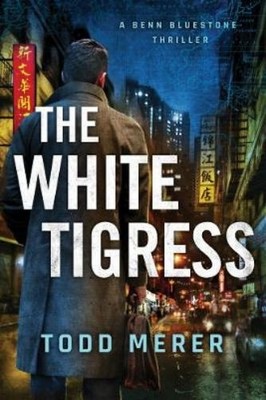 Todd Merer The White Tigress (Taschenbuch) Benn Bluestone Thriller (US IMPORT)