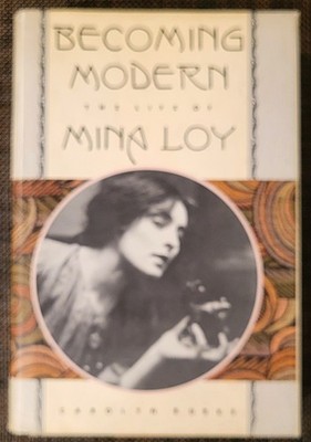 BECOMING MODERN: THE LIFE OF MINA LOY By Carolyn Burke - Hardcover - Near Mint