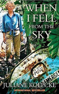 Juliane Koepcke - When I Fell From The Sky   The True Story of One Wom - H245z
