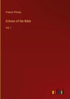 Francis Pinney | Echoes Of The Bible | Buch | Englisch (2022) | Vol. I