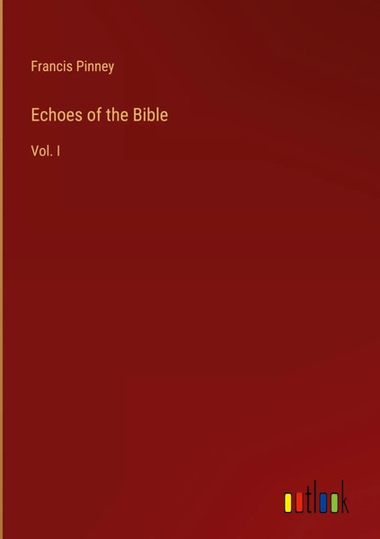 Francis Pinney | Echoes Of The Bible | Buch | Englisch (2022) | Vol. I-image