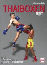 Delp: Thaiboxen fight Thai-Boxen/Handbuch/Ratgeber/Kampf/Wettkampf/Regeln/Taktik