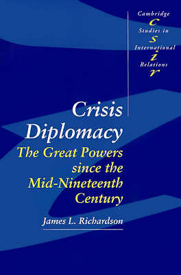 Crisis Diplomacy The Great Powers since the Mid-Nineteenth Century Richardson