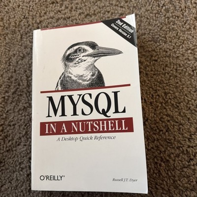 MySQL in a Nutshell : A Desktop Quick Reference by Russell J. T. Dyer (2008,...