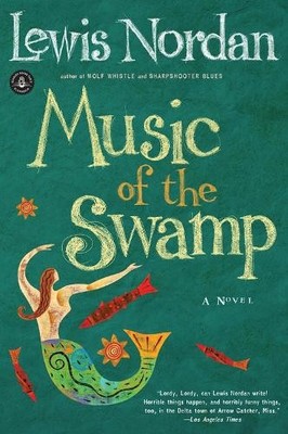 Lewis Nordan Music of the Swamp (Taschenbuch)