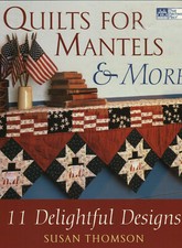 "Quilts for Mantels and More" by That Patchwork Place