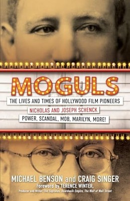 Moguls: The Lives and Times of Hollywood Film Pioneers Nicholas and Joseph Schen