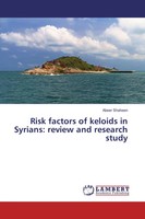 Abeer Shaheen | Risk Factors Of Keloids In Syrians: Review And Research Study