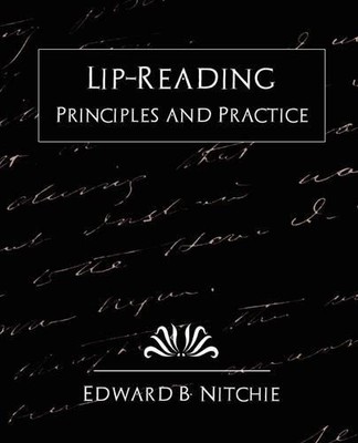 Edward B Nitchie B Nitchie Ed Lip-Reading Principles and Practice (Taschenbuch)