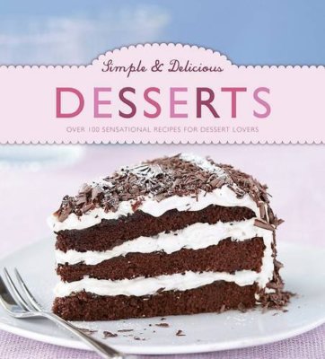 Simple & Delicious Desserts By Parragon Book Service Ltd