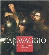 Caravaggio e la collezione Mattei - Sergio Benedetti (Electa) [1995]