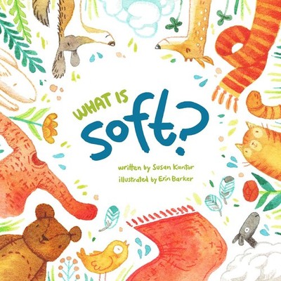 What is Soft? - board book Kantor, Susan|Barker, Erin