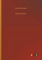 Arnold Bennett | Over There | Taschenbuch | Englisch (2019) | 64 S.