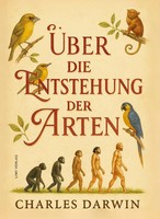 Charles Darwin | Charles Darwin: ÜBer Die Entstehung Der Arten. VollstäNdige...
