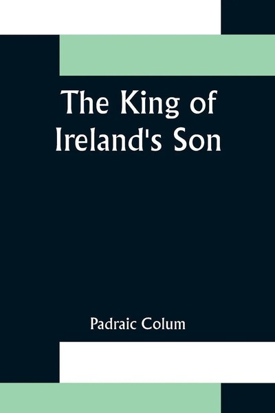 Padraic Colum | The King Of Ireland's Son | Taschenbuch | Englisch (2021)-image