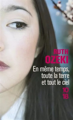 Gleichzeitig die ganze Erde und der ganze Himmel, Ruth L. OZEKI und Sarah TARDY