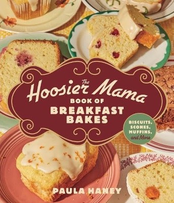 The Hoosier Mama Book of Breakfast Bakes: Biscuits, Scones, Muffins, a Hardcover