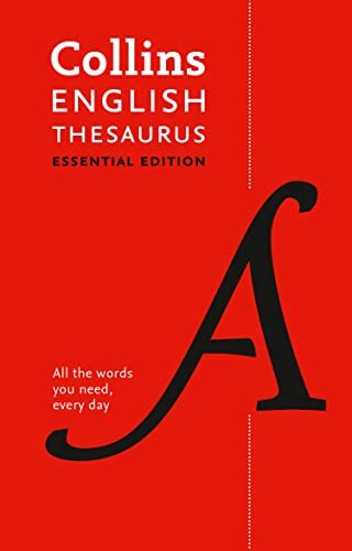 Collins English Essential Thesaurus: All the words you need, eve
