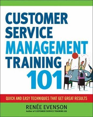 The Customer Service Management Training 101: Quick and Easy Techniques That...