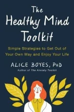 The Healthy Mind Toolkit: Simple Strategies to Get Out of Your Own W - VERY GOOD