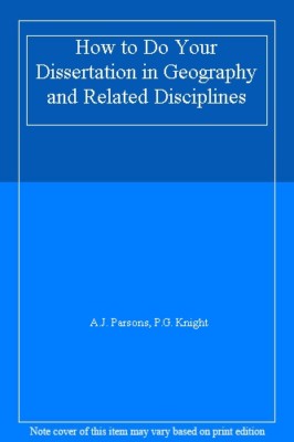 How to Do Your Dissertation in Geography and Related Disciplines,A.J. Parsons, 