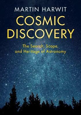 Cosmic Discovery The Search, Scope, and Heritage of Astronomy Harwit Paperback