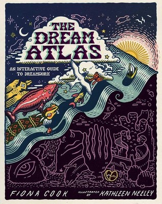 The Dream Atlas: An Interactive Guide to Dreamwork Hardcover by Cook, Fiona